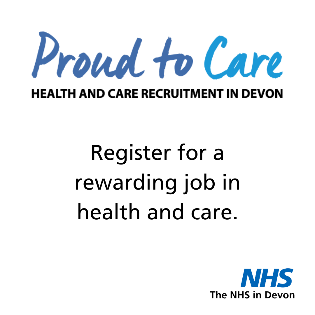 Proud to Care Health Care and Recruitment in Devon is across the top. Register for a rewarding job in health and care is centred against a white background and the NHS logo is in the bottom r